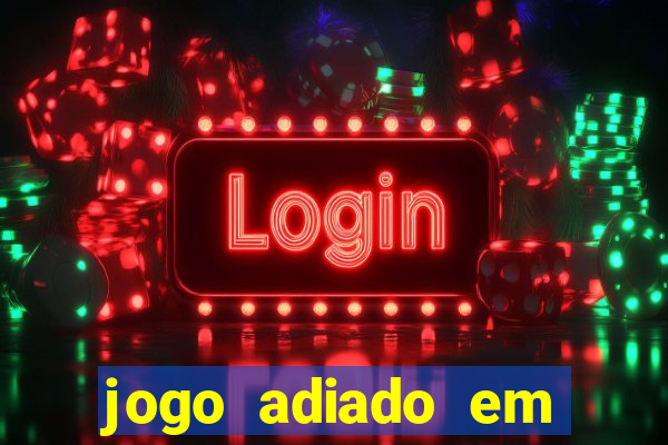 jogo adiado em aposta múltipla