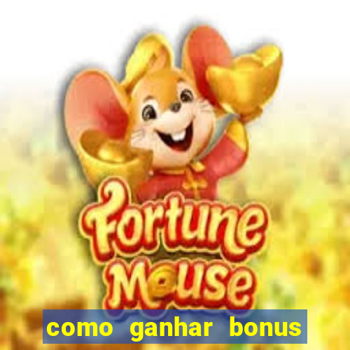 como ganhar bonus na bet