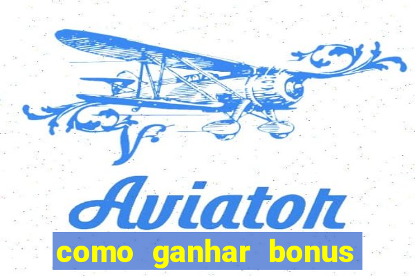 como ganhar bonus na bet