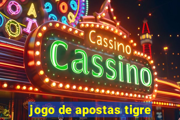 jogo de apostas tigre