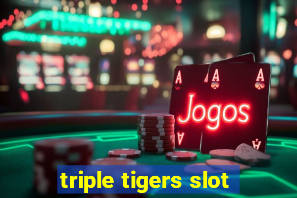 triple tigers slot