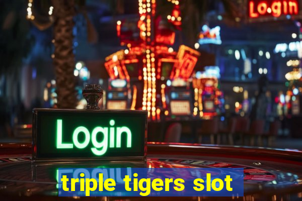 triple tigers slot