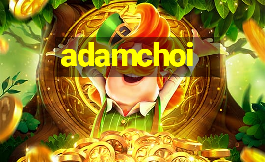 adamchoi