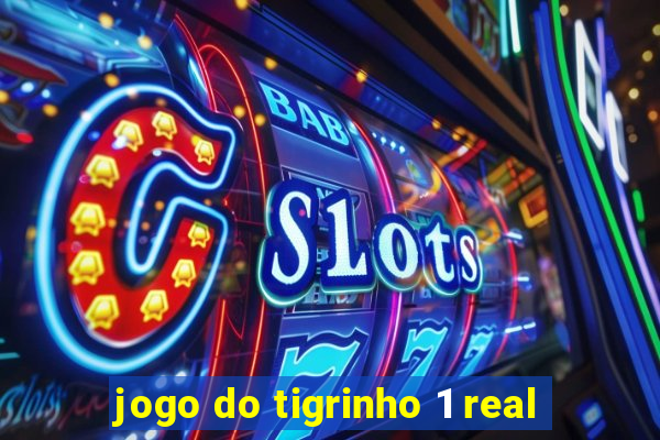 jogo do tigrinho 1 real