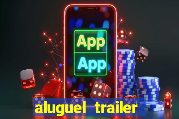 aluguel trailer porto alegre