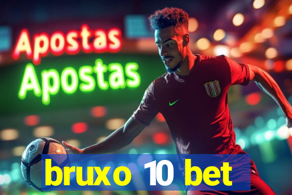 bruxo 10 bet