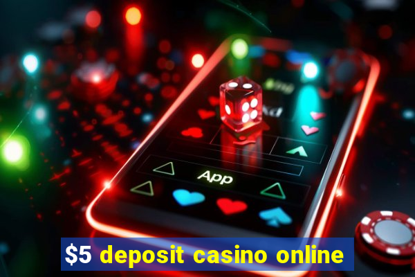 $5 deposit casino online