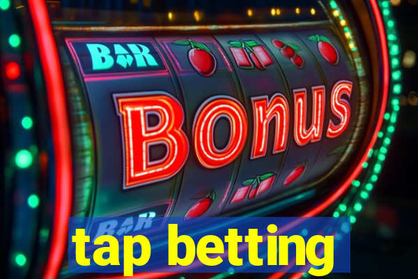 tap betting