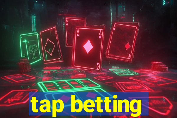 tap betting