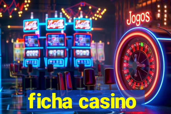 ficha casino