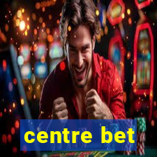 centre bet