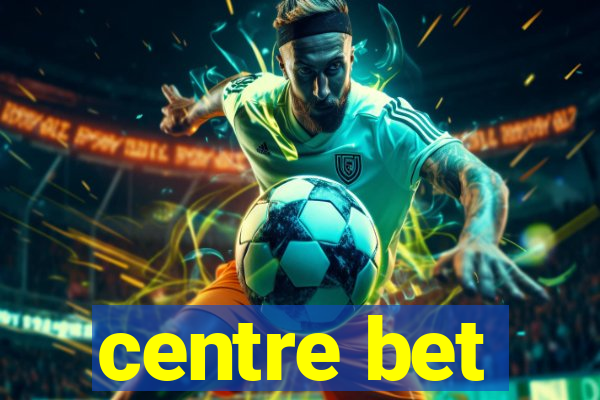 centre bet