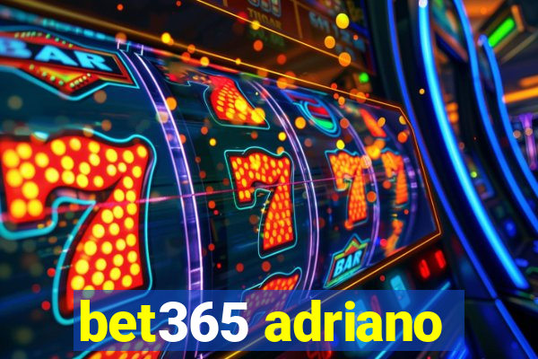 bet365 adriano