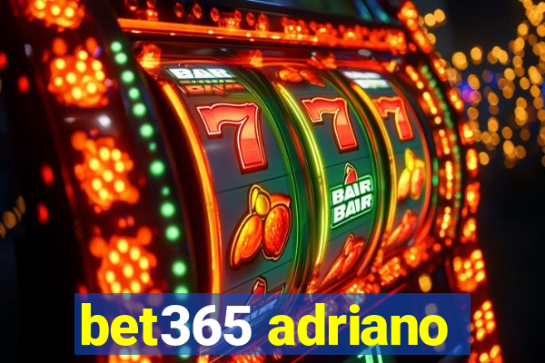 bet365 adriano