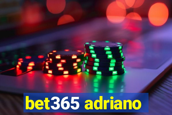 bet365 adriano