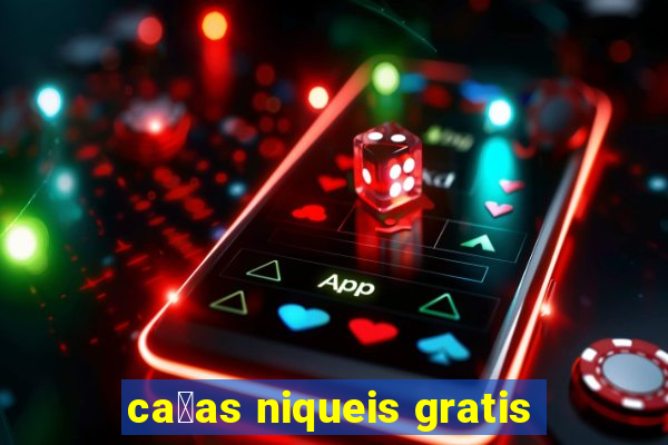 ca莽as niqueis gratis