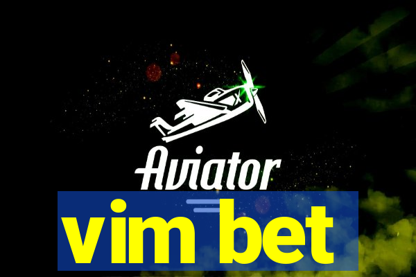 vim bet