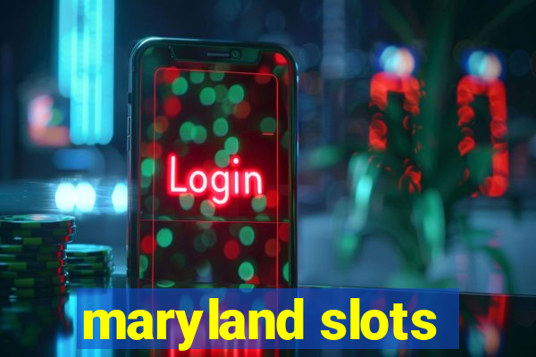 maryland slots