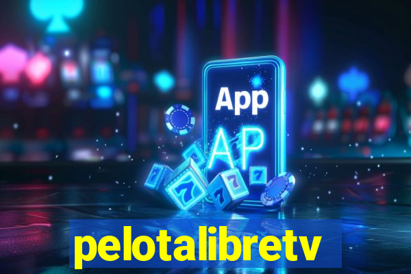 pelotalibretv