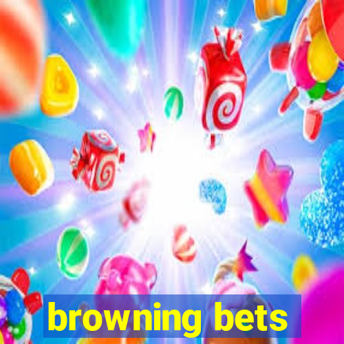 browning bets