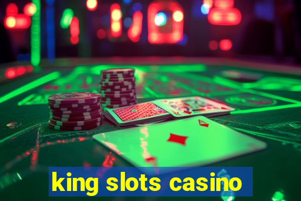 king slots casino