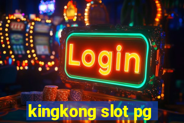 kingkong slot pg