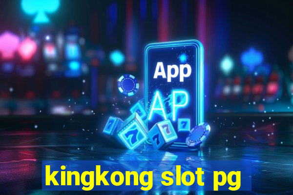 kingkong slot pg