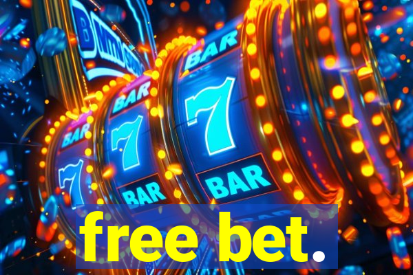 free bet.