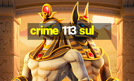 crime 113 sul