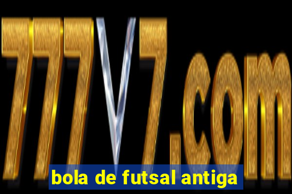 bola de futsal antiga