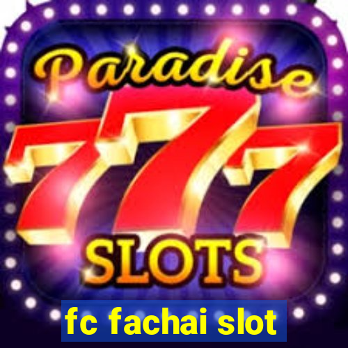 fc fachai slot