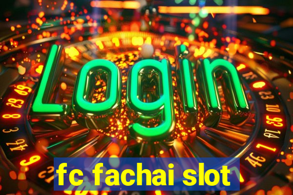 fc fachai slot