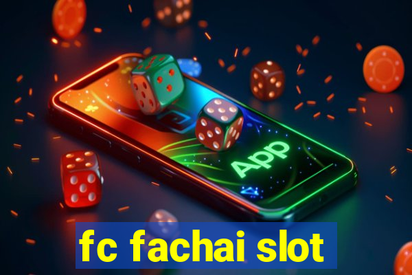 fc fachai slot