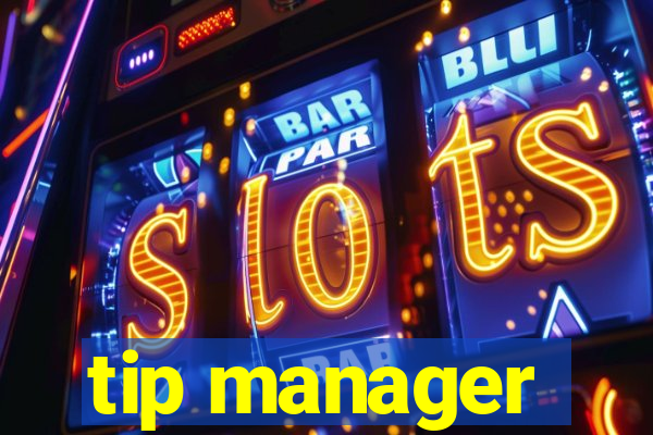 tip manager