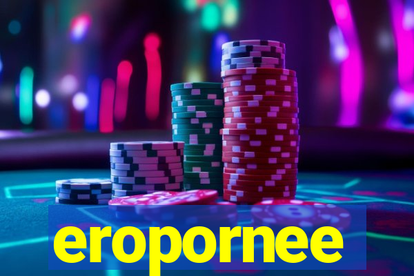 eropornee