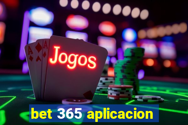 bet 365 aplicacion