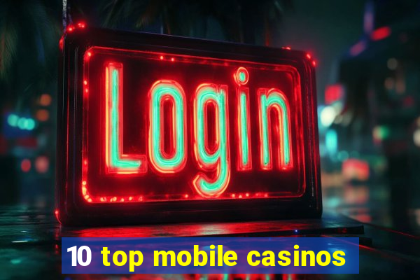 10 top mobile casinos