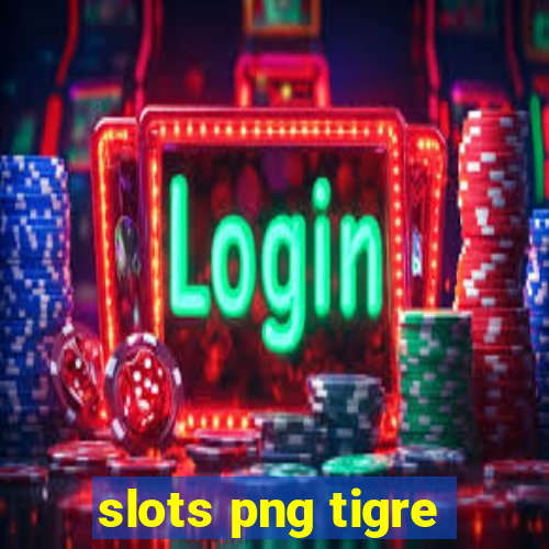 slots png tigre