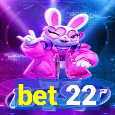 bet 22