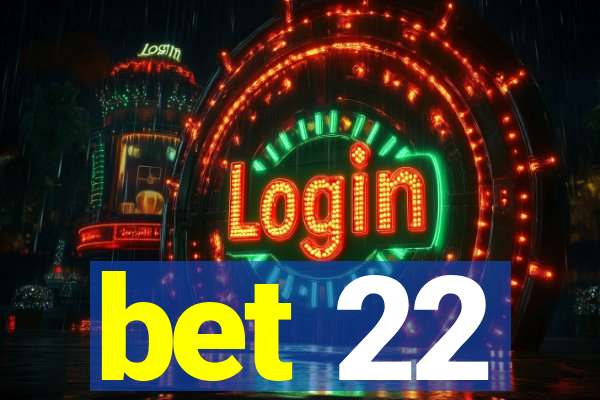 bet 22