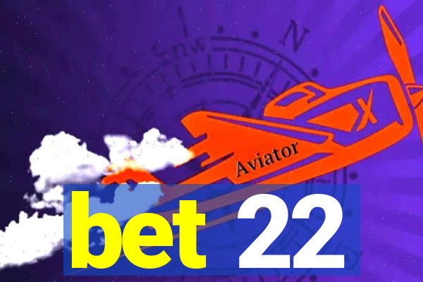 bet 22