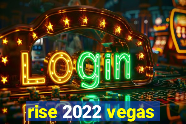 rise 2022 vegas