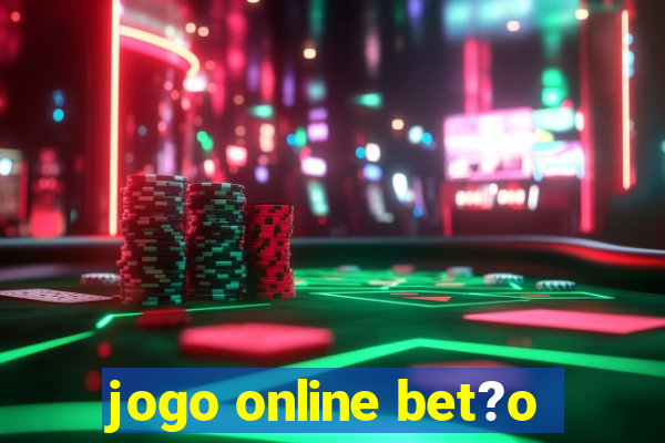 jogo online bet?o