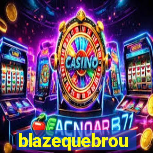 blazequebrou