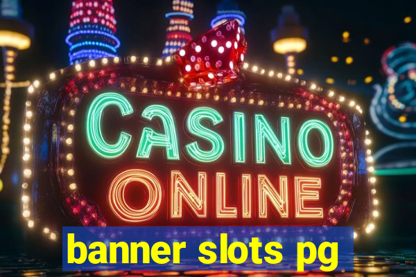 banner slots pg