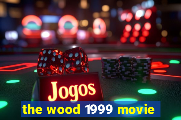 the wood 1999 movie