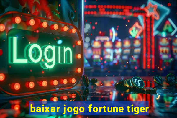 baixar jogo fortune tiger