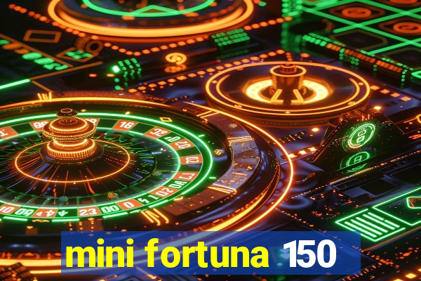 mini fortuna 150