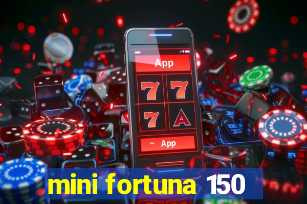 mini fortuna 150