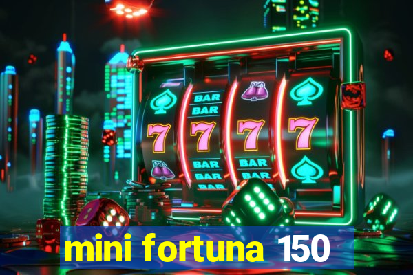 mini fortuna 150